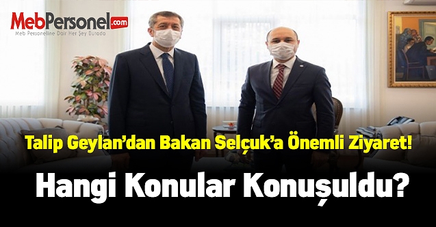 Talip Geylan’dan Bakan Selçuk’a Önemli Ziyaret! Hangi Konular Konuşuldu?