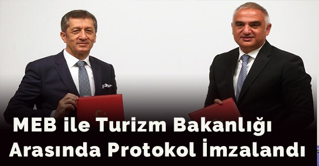 MEB ile Turizm Bakanlığı arasında protokol imzalandı