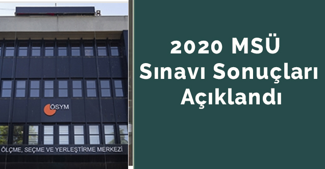 2020 MSÜ sınavı sonuçları açıklandı