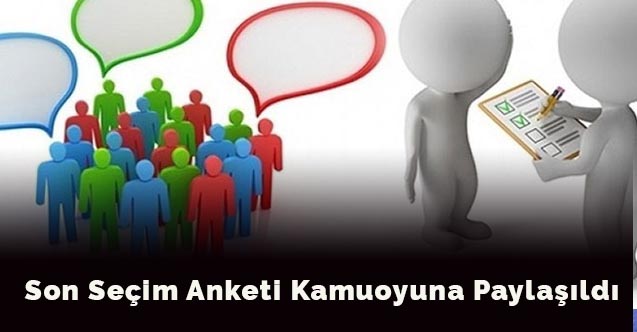 Son seçim anketi kamuoyuna paylaşıldı