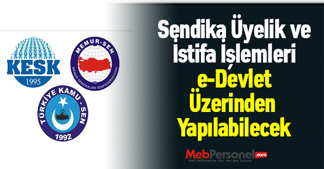 Sendika Üyelik ve İstifa İşlemleri e-Devlet Üzerinden Yapılabilecek