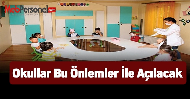 Okullar bu önlemler ile açılacak