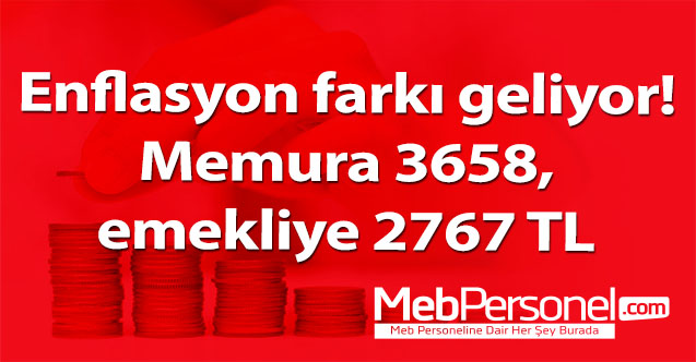 Enflasyon farkı geliyor! Memura 3658, emekliye 2767 TL