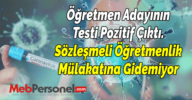 Öğretmen Adayının Testi Pozitif Çıktı. Sözleşmeli Öğretmenlik Mülakatına Gidemiyor