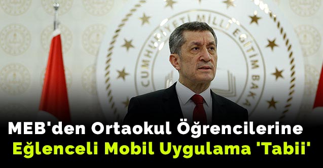 MEB'den ortaokul öğrencilerine eğlenceli mobil uygulama 'Tabii'