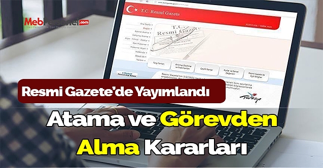 Atama ve görevden alma kararları resmi gazete'de yayımlandı