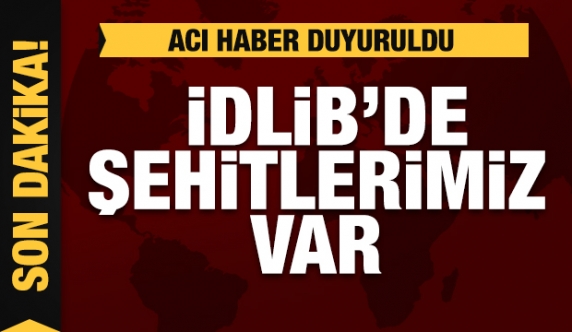 İDLİB'DE 9 ASKERİMİZ ŞEHİT OLDU
