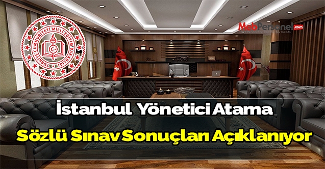 İstanbul Yönetici Atama Sözlü Sınav Sonuçları açıklanıyor