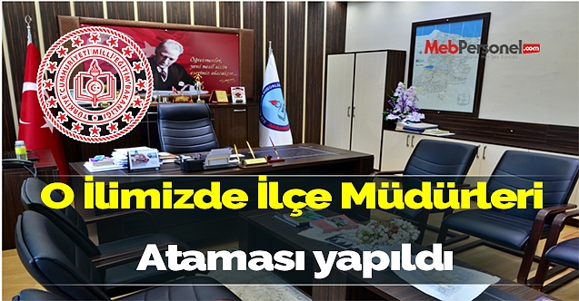 Kayseri İlçe Müdürleri Ataması yapıldı