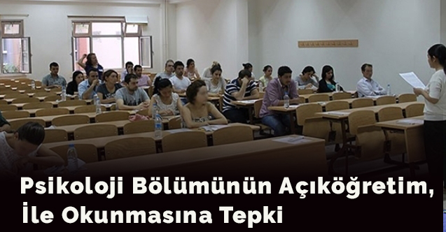 Psikoloji bölümünün açıköğretim ile okunmasına tepki