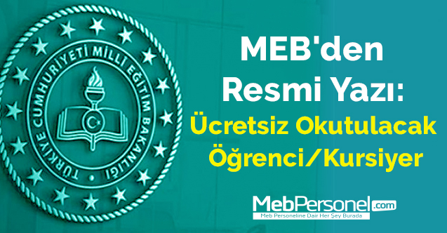 MEB'den Resmi Yazı: Ücretsiz Okutulacak Öğrenci/Kursiyer