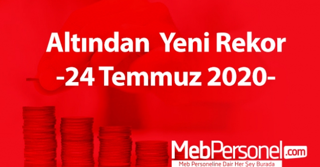 Altından  yeni rekor- 24 Temmuz 2020