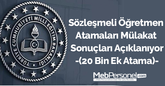 Sözleşmeli Öğretmen Atamaları Mülakat Sonuçları Açıklanıyor-(20 Bin Ek Atama)