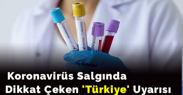 Koronavirüs salgında dikkat çeken 'Türkiye' uyarısı
