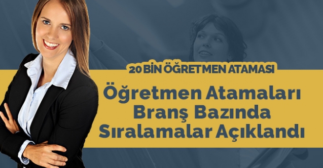 Öğretmen atamaları branş bazında sıralamalar açıklandı