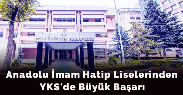 Anadolu imam hatip liselerinden YKS'de büyük başarı...