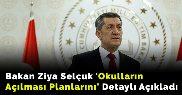 Bakan Ziya Selçuk 'Okulların Açılması Planlarını' Detaylı Açıkladı
