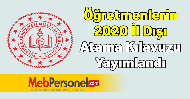 Öğretmenlerin 2020 İl Dışı Atama Kılavuzu Yayımlandı