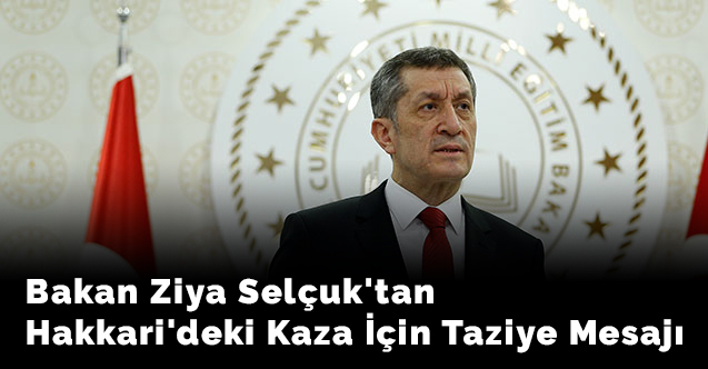 Bakan Ziya Selçuk'tan Hakkari'deki kaza için taziye mesajı