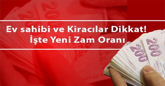 Ev sahibi ve kiracılar dikkat! İşte yeni zam oranı