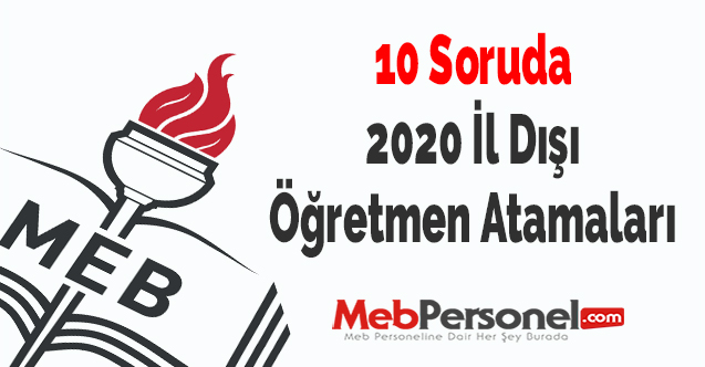 10 Soruda 2020 İl Dışı Öğretmen Atamaları