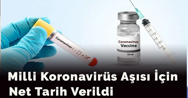Milli koronavirüs aşısı için net tarih verildi