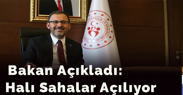 Bakan açıkladı: Halı sahalar açılıyor