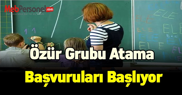 Özür grubu atama başvuruları başlıyor