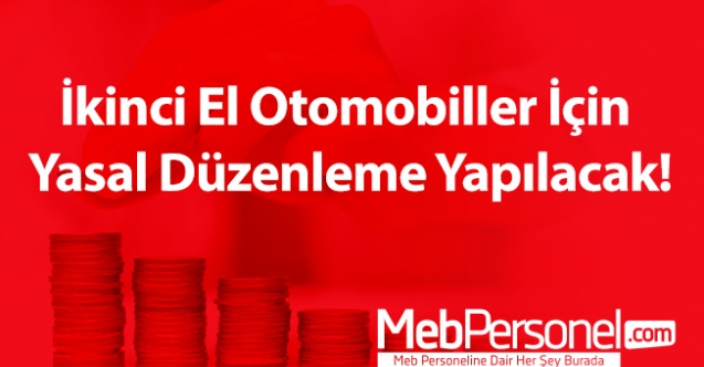 İkinci El Otomobiller İçin Yasal Düzenleme Yapılacak!