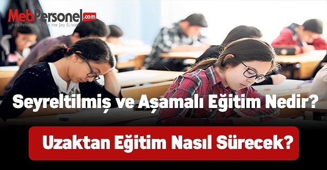 Seyreltilmiş ve aşamalı eğitim nedir? Uzaktan eğitim nasıl sürecek?