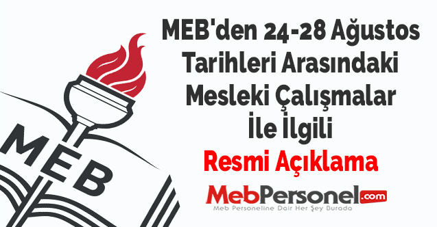 MEB'den 24-28 Ağustos Tarihleri Arasındaki Mesleki Çalışmalar İle İlgili Resmi Açıklama