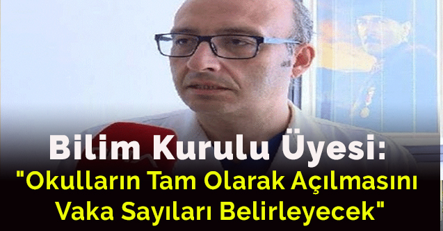 "Okulların tam olarak açılmasını vaka sayıları belirleyecek"
