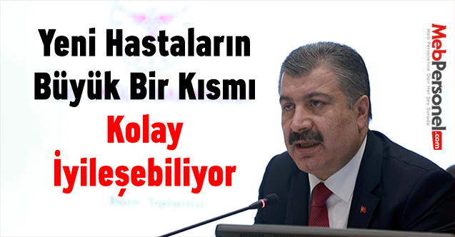 Fahrettin Koca: ''Yeni Hastaların Büyük Bir Kısmı Kolay İyileşebiliyor''