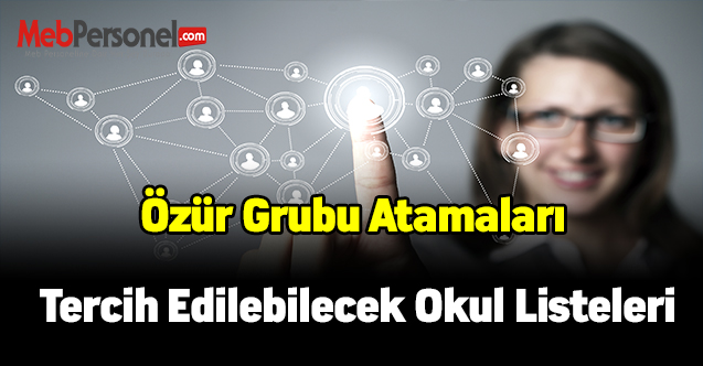 Özür gurubu atamaları tercih edilebilecek okul listeleri