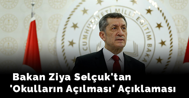 Bakan Ziya Selçuk'tan 'okulların açılması' açıklaması