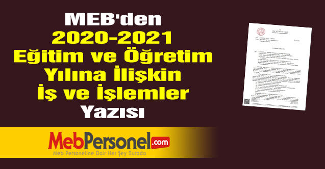 MEB'den ''2020-2021 Eğitim ve Öğretim Yılına İlişkin İş ve İşlemler'' Yazısı