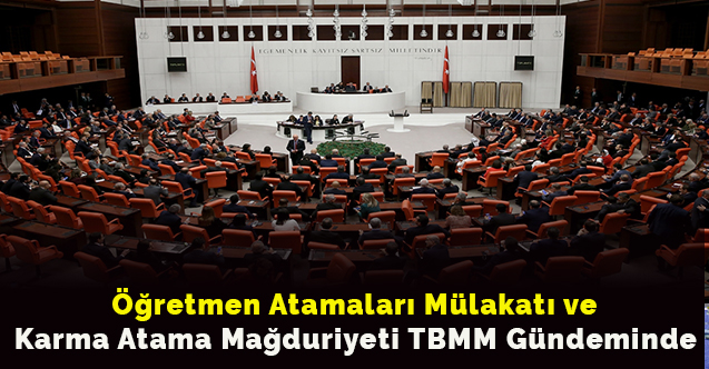 Öğretmen Atamaları Mülakatı ve 2019 KPSS Mağduriyeti TBMM Gündeminde