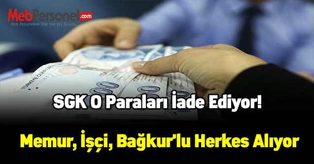 SGK o paraları iade ediyor! Memur, işçi, Bağkur'lu herkes alıyor