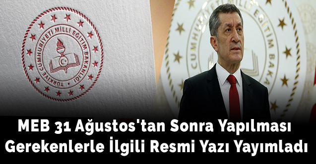 MEB 31 Ağustos'tan Sonra Yapılması Gerekenlerle İlgili Resmi Yazı Yayımladı