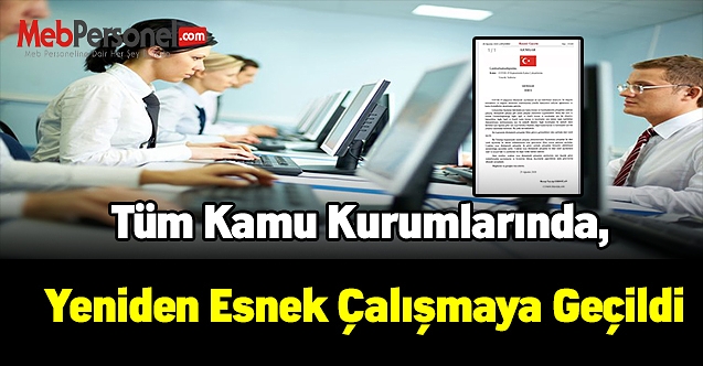 Resmi Gazete'de yayınlandı! Tüm kamu kurumlarında, yeniden esnek çalışmaya geçildi