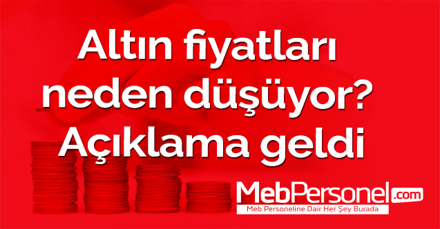 Altın fiyatları neden düşüyor? Açıklama geldi