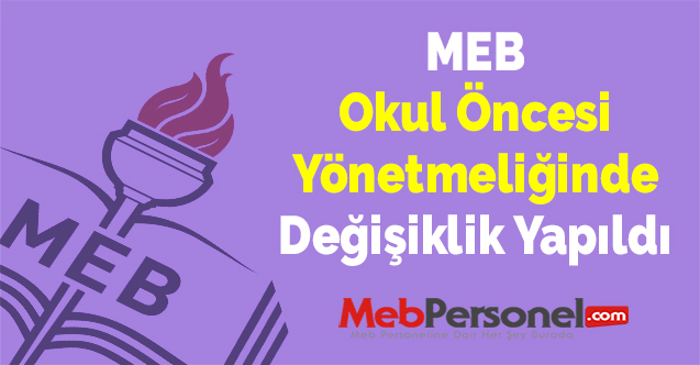 MEB Okul Öncesi Yönetmeliğinde Değişiklik Yapıldı