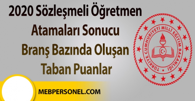 Sözleşmeli Öğretmen Atamaları Sonucu Branş Bazında Oluşan Taban Puanlar