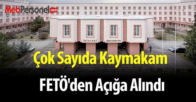 Çok sayıda kaymakam FETÖ'den açığa alındı