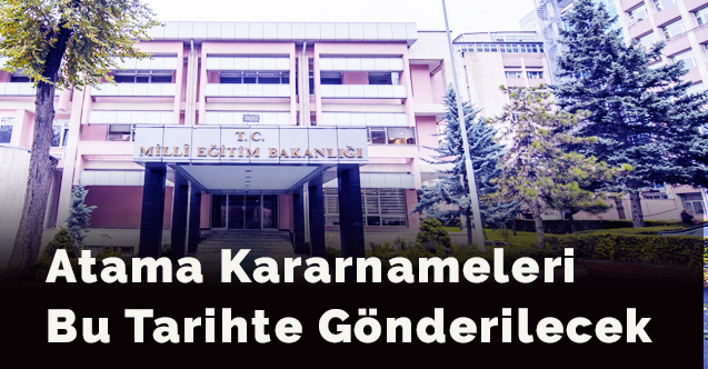 Öğretmen Atamaları Kararnameleri Bu Tarihte Gönderilecek