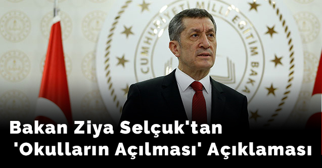 Bakan Ziya Selçuk'tan 'Okulların Açılması' Açıklaması