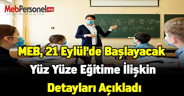 MEB, 21 Eylül’de Başlayacak Yüz Yüze Eğitime İlişkin Detayları Açıkladı