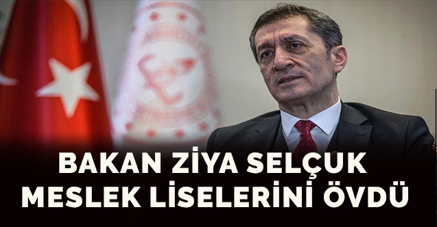 Bakan Ziya Selçuk meslek liselerini övdü