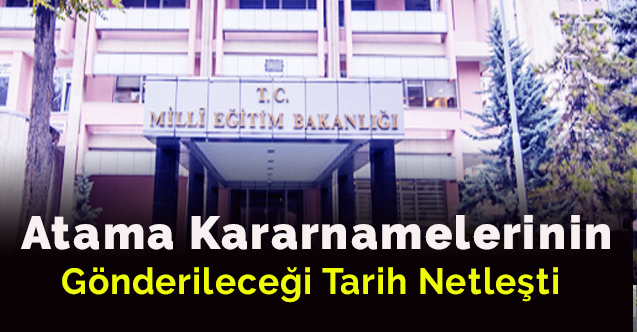 Öğretmen Atamaları Kararnamelerinin Gönderileceği Tarih Netleşti