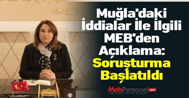Muğla'daki İddialar İle İlgili MEB'den Açıklama: ''Soruşturma Başlatıldı''